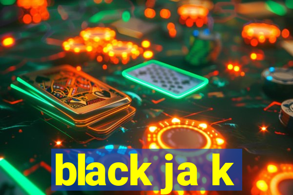 black ja k