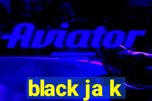 black ja k