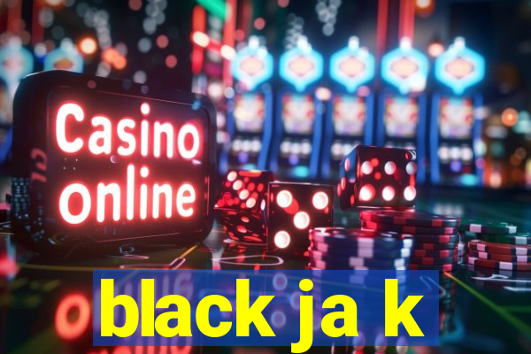 black ja k