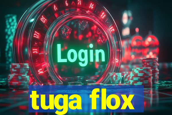 tuga flox