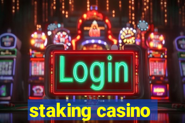 staking casino