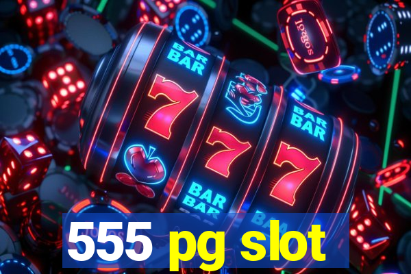 555 pg slot