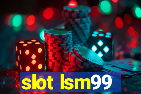 slot lsm99