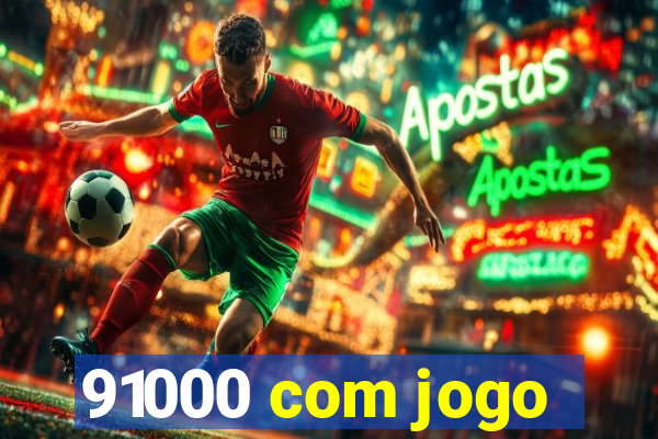 91000 com jogo