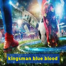 kingsman blue blood