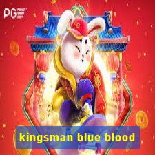 kingsman blue blood