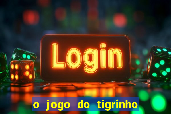 o jogo do tigrinho paga mesmo