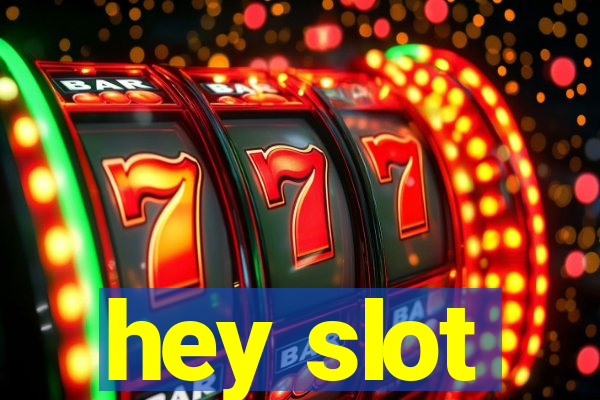 hey slot