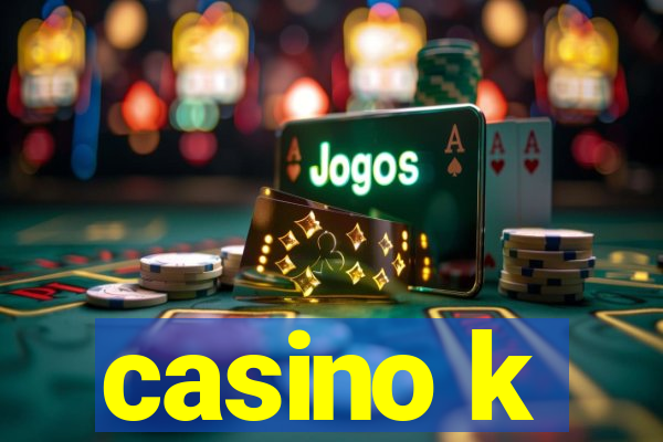 casino k