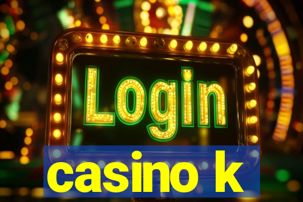 casino k