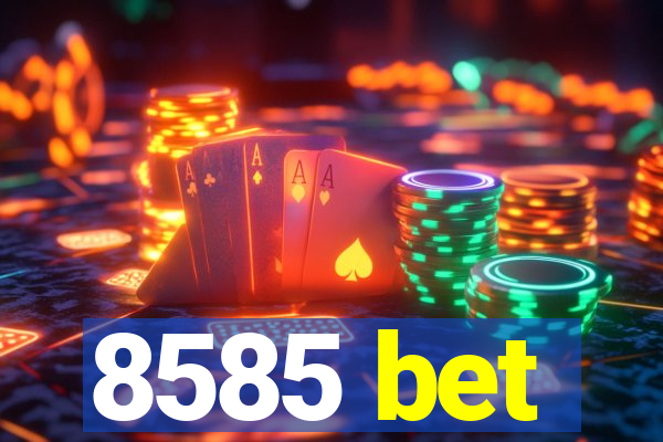 8585 bet