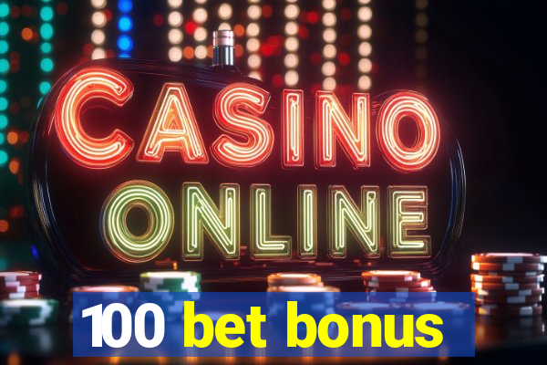 100 bet bonus