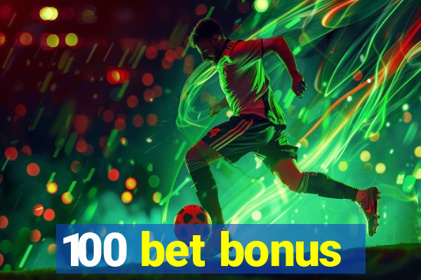 100 bet bonus