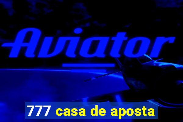 777 casa de aposta