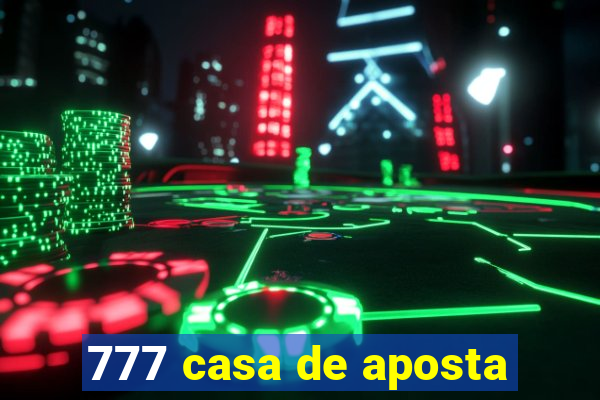 777 casa de aposta