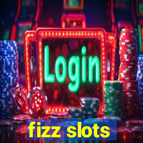 fizz slots