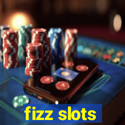 fizz slots