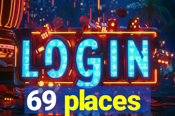 69 places