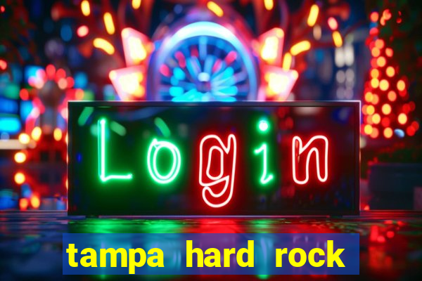 tampa hard rock hotel and casino