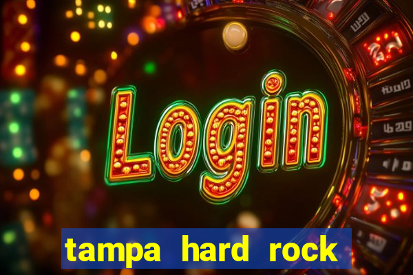 tampa hard rock hotel and casino