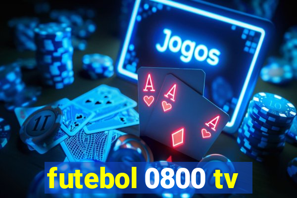 futebol 0800 tv