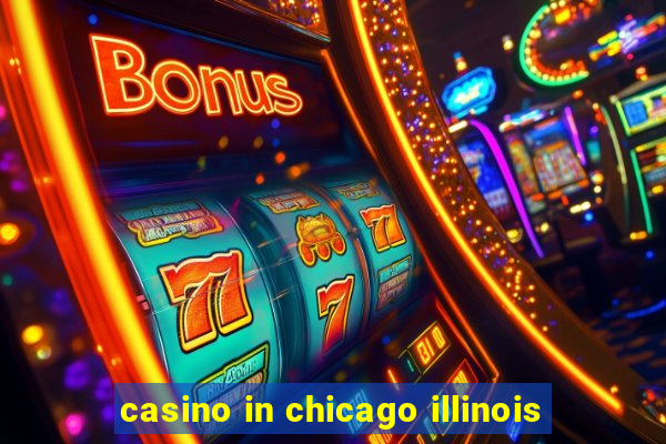 casino in chicago illinois