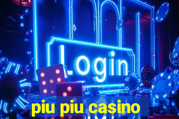 piu piu casino