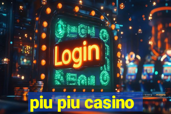 piu piu casino