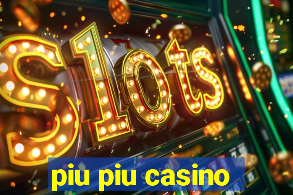 piu piu casino