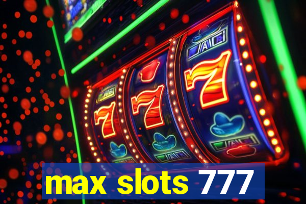 max slots 777