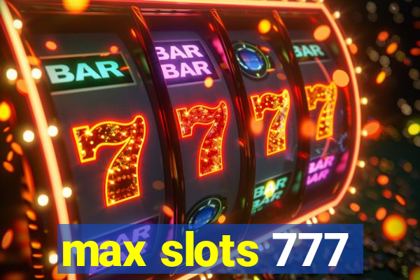 max slots 777