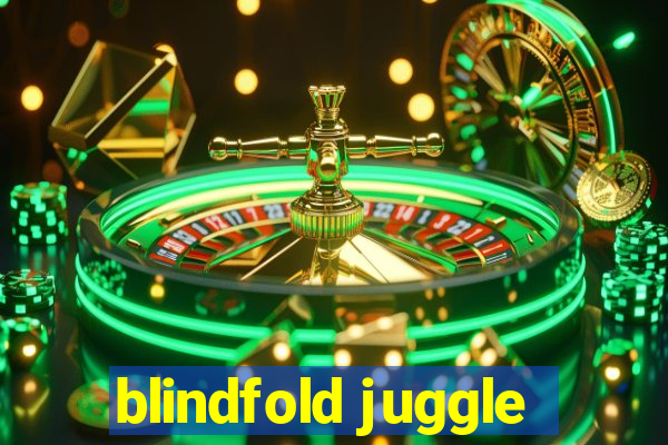 blindfold juggle