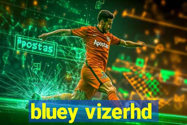 bluey vizerhd