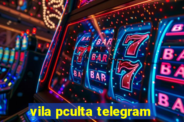 vila pculta telegram