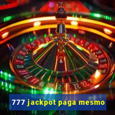 777 jackpot paga mesmo