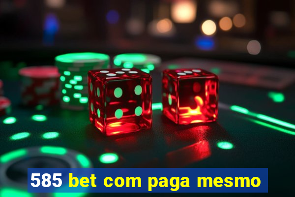 585 bet com paga mesmo