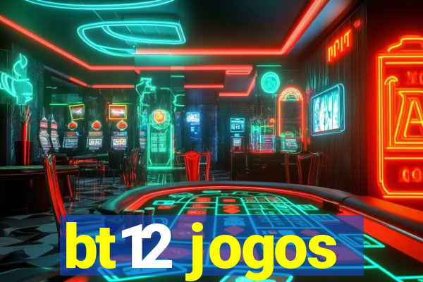 bt12 jogos