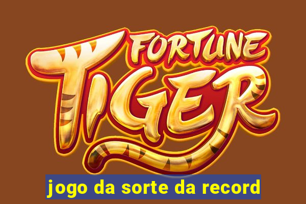 jogo da sorte da record