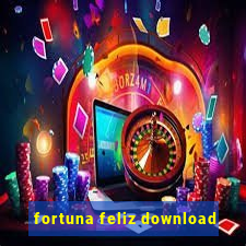 fortuna feliz download