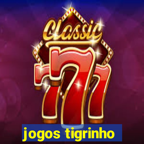 jogos tigrinho