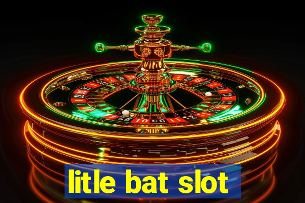 litle bat slot