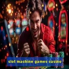 slot machine games casino