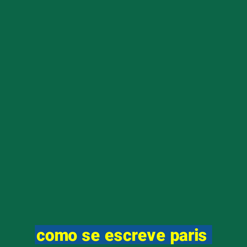 como se escreve paris