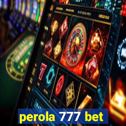 perola 777 bet