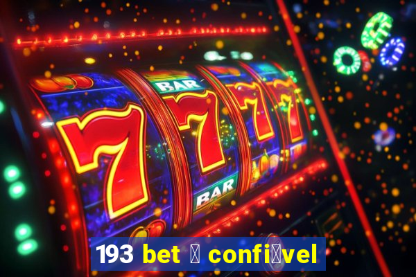 193 bet 茅 confi谩vel