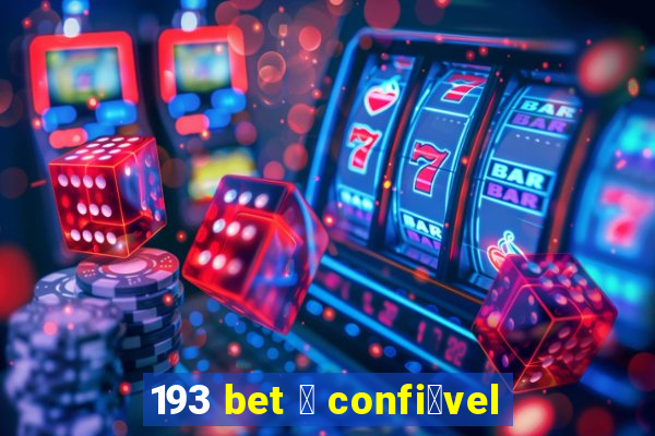 193 bet 茅 confi谩vel