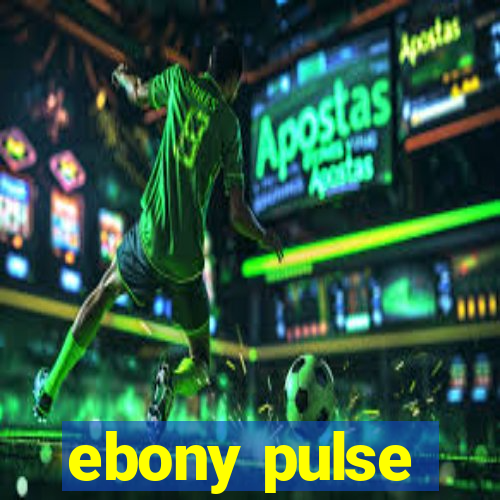 ebony pulse