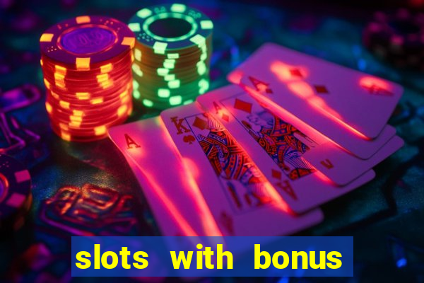 slots with bonus no deposit