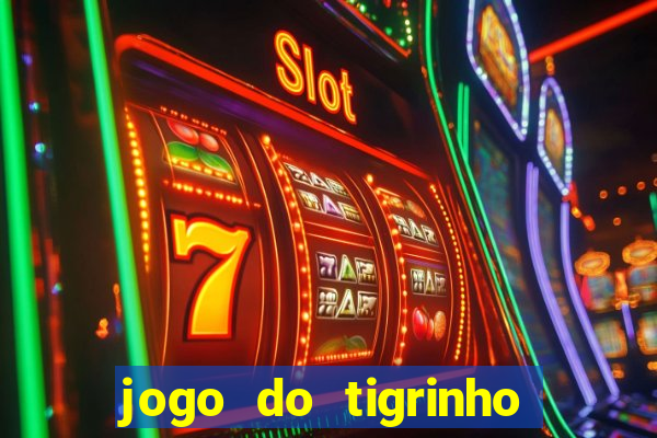 jogo do tigrinho que d谩 b么nus