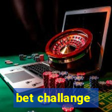 bet challange